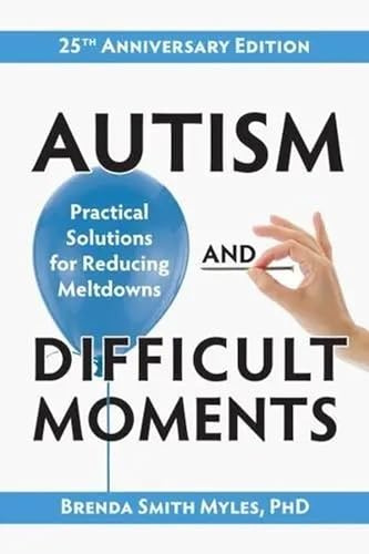 Autism and Difficult Moments: Practical Solutions for Reducing Meltdowns