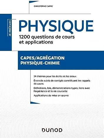 Physique - 1200 questions de cours et applications - Ecrits et oraux - CAPES/Agrégation: CAPES/Agrégation Physique-Chimie