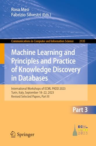 Machine Learning and Principles and Practice of Knowledge Discovery in Databases: International Workshops of ECML PKDD 2023, Turin, Italy, September ... in Computer and Information Science, 2135)