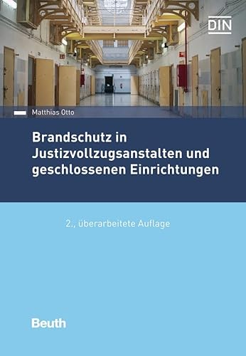Brandschutz in Justizvollzugsanstalten und geschlossenen Einrichtungen: Praxishandbuch (DIN Media Praxis)