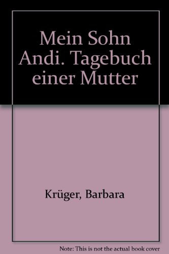 Mein Sohn Andi: Tagebuch einer Mutter