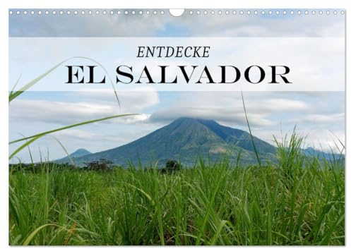 Entdecke El Salvador (Wandkalender 2026 DIN A3 quer), CALVENDO Monatskalender: Entdecke die Vielfalt des kleinsten zentralamerikanischen Landes (CALVENDO Orte)