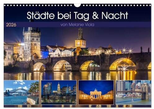 Städte bei Tag und Nacht (Wandkalender 2026 DIN A3 quer), CALVENDO Monatskalender: Impressionen urbaner Highlights (CALVENDO Orte)
