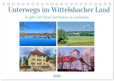Unterwegs im Wittelsbacher Land (Tischkalender 2026 DIN A5 quer), CALVENDO Monatskalender: Eindrücke aus dem Landkreis Aichach-Friedberg. (CALVENDO Orte)