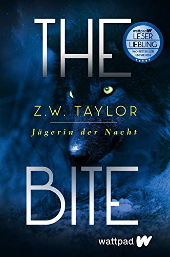 The Bite: Jägerin der Nacht (Die besten deutschen Wattpad-Bücher): Roman | Werwolf-Fantasy um eine starke weibliche Heldin