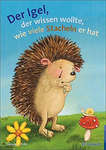 Der Igel, der wissen wollte, wie viele Stacheln er hat: Ein Bilderbuch zum Zählen und Zerlegen (reinhardt junior)