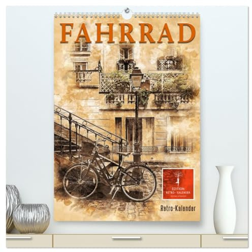 Kalender 2027 · Fahrrad - Retro-Kalender | Ein Leben ohne Fahrrad, früher und auch heutzutage gar nicht mehr vorstellbar · DIN A2 hoch · CALVENDO Premium Wandkalender