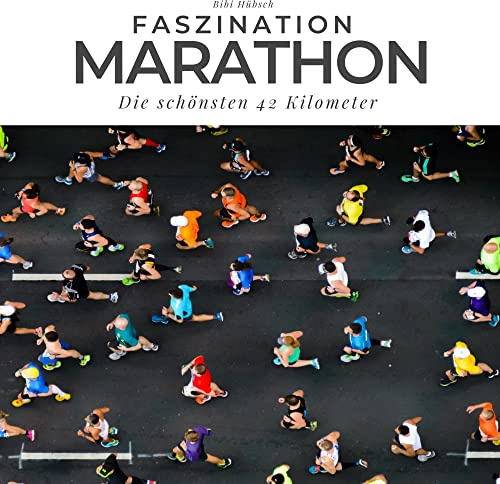 Faszination Marathon: Die schönsten 42 Kilometer