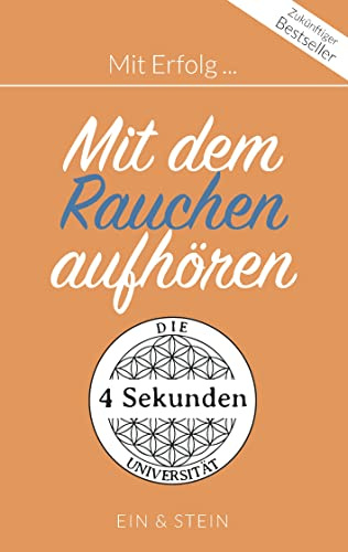 Mit Erfolg ... Mit dem Rauchen aufhören: Der Ratgeber für ein erfolgreiches und zufriedenes Leben