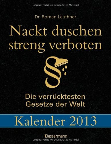 Nackt duschen streng verboten 2013: Die verrücktesten Gesetze der Welt