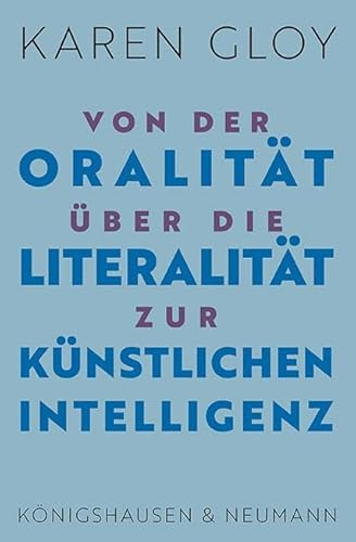 Von der Oralität über die Literalität zur Künstlichen Intelligenz