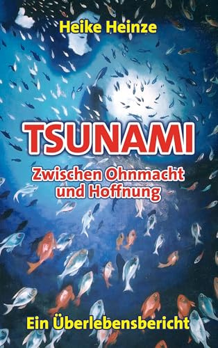 Tsunami - Zwischen Ohnmacht und Hoffnung: Ein Überlebensbericht