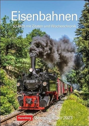 Eisenbahnen Wochenplaner 2023. Besonderer Wandplaner mit 12 fantastischen Fotos von historischen Eisenbahnen. Hochwertiger Foto-Kalender 2023. 25x36 cm.: 53 Blatt mit Zitaten und Wochenchronik