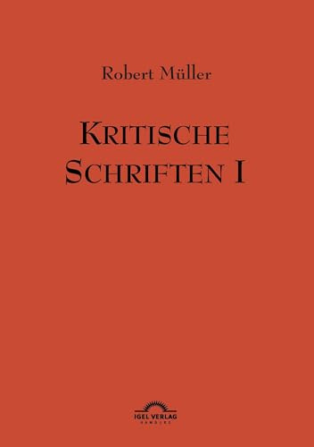 Robert Müller Werkausgabe: Kritische Schriften 1: Werke Band 7