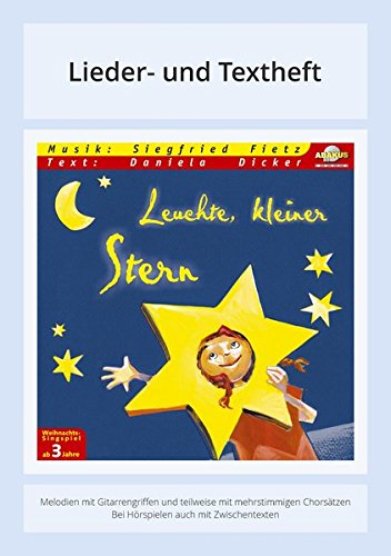 Leuchte, kleiner Stern: Lieder- und Textheft: 24 Seiten · A5 Heft · Melodien und Text mit Gitarrengriffen und Zwischentexten