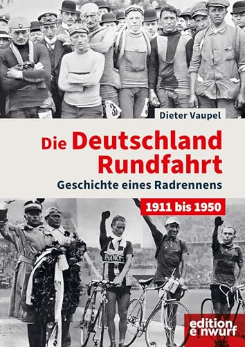 Die Deutschland-Rundfahrt: Geschichte eines Radrennens. 1911 bis 1950