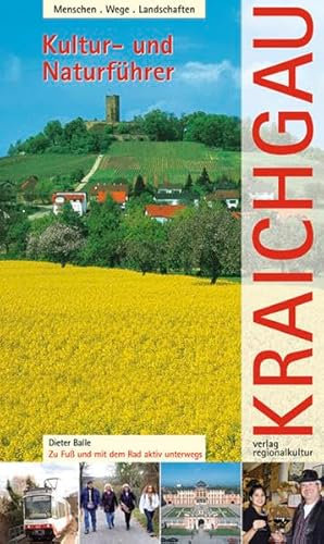 Kultur- und Naturführer Kraichgau: Zu Fuß und mit dem Rad aktiv unterwegs. Menschen, Wege, Landschaften: Zu Fuß und mit dem Rad unterwegs