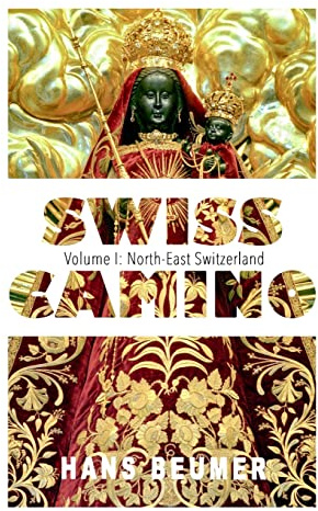 SWISS CAMINO - Volume I: North-East Switzerland (Hiking edition) (The Global Traveller Series)