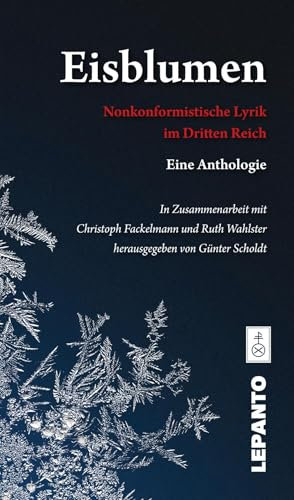 Eisblumen. Nonkonformistische Lyrik im Dritten Reich. Eine Anthologie