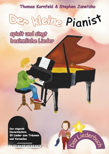 Der kleine Pianist spielt und singt besinnliche Lieder: Das singende Klavierbüchlein