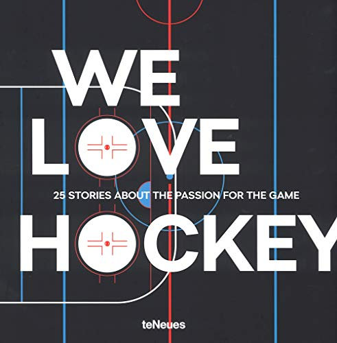 We Love Hockey EN,DE,RU: 25 Stories about the Passion for the Game