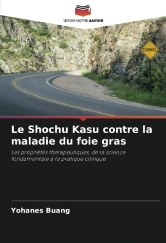 Le Shochu Kasu contre la maladie du foie gras: Les propriétés thérapeutiques, de la science fondamentale à la pratique clinique