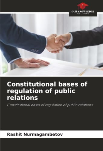 Constitutional bases of regulation of public relations: Constitutional bases of regulation of public relations
