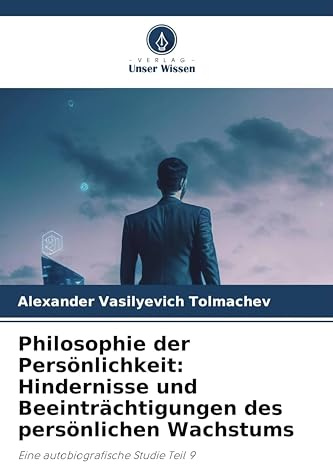 Philosophie der Persönlichkeit: Hindernisse und Beeinträchtigungen des persönlichen Wachstums: Eine autobiografische Studie Teil 9