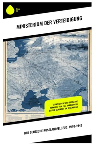 Der deutsche Russlandfeldzug: 1940-1942: Operation Barbarossa an der Ostfront: Strategie, Ideologie und Versorgungskrise bis zur Moskauoffensive