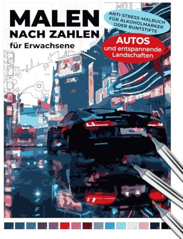 Malen nach Zahlen für Erwachsene | Autos und entspannende Landschaften | Anti-Stress-Malbuch für Alkoholmarker oder Buntstifte: Koloriere Sportwagen, ... Entspannende Malbücher für Erwachsene)