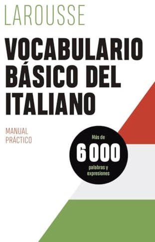 Vocabulario básico del italiano (LAROUSSE - Lengua Italiana - Manuales prácticos)