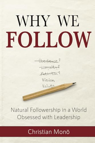 Why We Follow: Natural Followership in a World Obsessed with Leadership