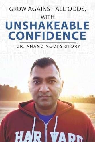 Grow Against All Odds, With Unshakeable Confidence - Dr. Anand Modi's Story