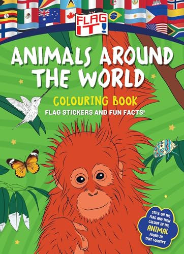 Flag It! Animals Around the World Colouring Book: An animal-themed colouring book with flag stickers and facts