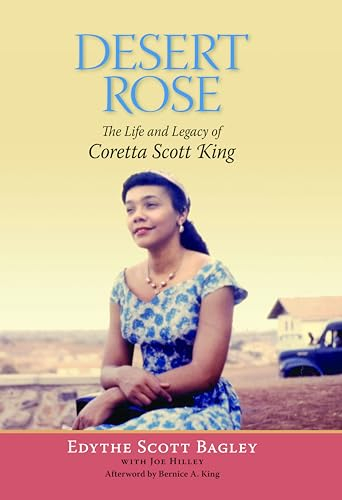 Desert Rose: The Life and Legacy of Coretta Scott King