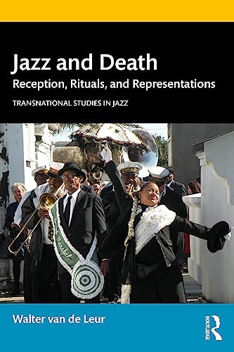 Jazz and Death: Reception, Rituals, and Representations (Transnational Studies in Jazz)