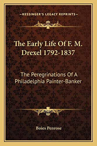 The Early Life Of F. M. Drexel 1792-1837: The Peregrinations Of A Philadelphia Painter-Banker