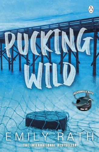 Pucking Wild: TikTok made me buy it! Book 2 in the Jacksonville Rays hockey romance series (Jacksonville Rays, 2, Band 2)