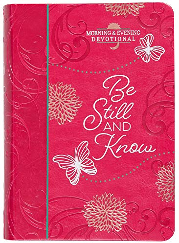 Be Still and Know (Morning & Evening Devotional) (Morning & Evening Devotionals) Imitation Leather April 2, 2019