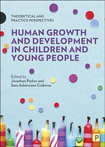 Human Growth and Development in Children and Young People: Theoretical and Practice Perspectives