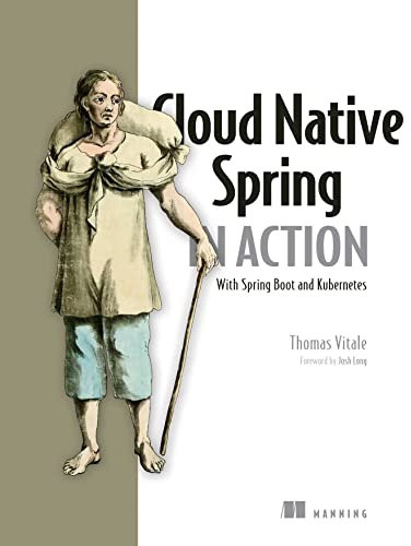 Cloud Native Spring in Action: With Spring Boot and Kubernetes