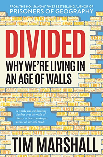 Divided: Why We're Living in an Age of Walls - from the author of the global bestseller Prisoners of Geography