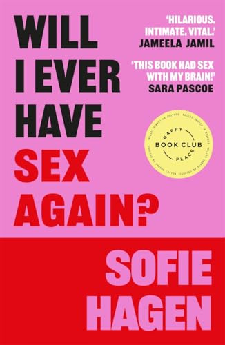 Will I Ever Have Sex Again?: A disarmingly honest and funny exploration of sex (and those who aren’t having it)