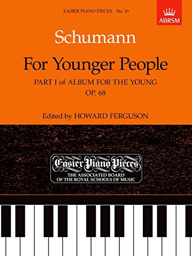 For Younger People Part I of Album for the Young, Op.68: Easier Piano Pieces 10 (Easier Piano Pieces (ABRSM))