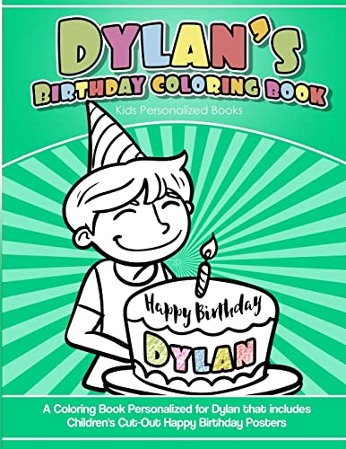 Dylan's Birthday Coloring Book Kids Personalized Books: A Coloring Book Personalized for Dylan that includes Children's Cut Out Happy Birthday Posters