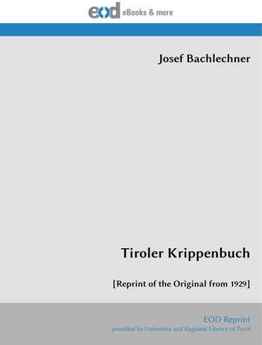 Tiroler Krippenbuch: [Reprint of the Original from 1929]