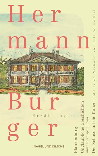 Blankenburg. Unglaubliche Geschichten und andere späte Prosa. Der Schuss auf die Kanzel: Erzählungen | Einer der wichtigsten Schweizer Schriftsteller des 20. Jh. | Ingeborg-Bachmann-Preis 1985