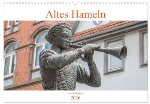 Altes Hameln (Wandkalender 2026 DIN A3 quer), CALVENDO Monatskalender: Der Kalender zeigt die Rattenfängerstadt Hameln von seinen eindrucksvollsten und seinen schönsten Seiten. (CALVENDO Orte)