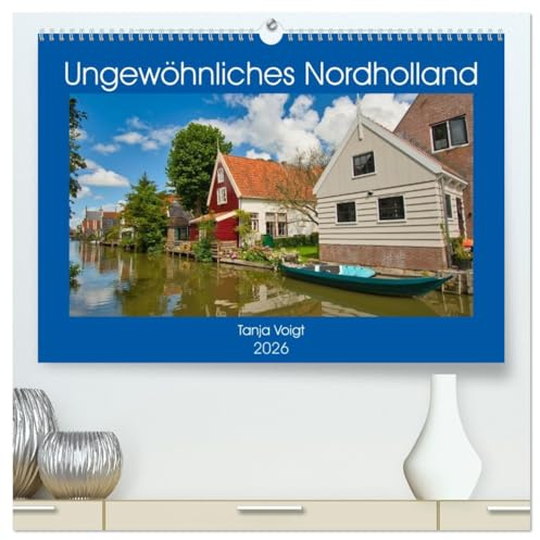 Ungewöhnliches Nordholland (hochwertiger Premium Wandkalender 2026 DIN A2 quer), Kunstdruck in Hochglanz: Nordholland und seine wunderschöne Natur und urigen Orte (CALVENDO Orte)