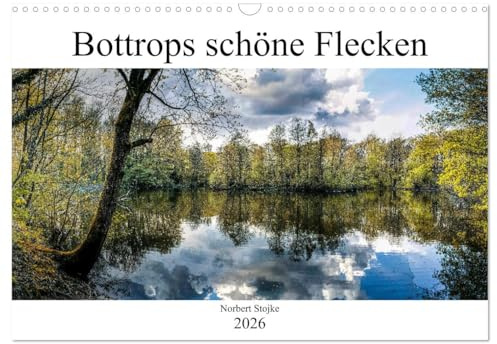 Bottrops schöne Flecken (Wandkalender 2026 DIN A3 quer), CALVENDO Monatskalender: Bottrop von seiner schönsten Seite (CALVENDO Orte)